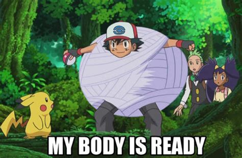 Ash My Body Is Ready Know Your Meme