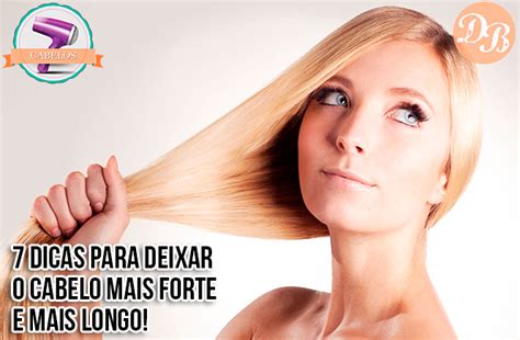 7 Dicas Para Deixar O Cabelo Mais Forte E Mais Longo Desejos De Beleza