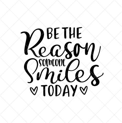 Be The Reason Someone Smiles Today Svg Quote Svg Inspiration Etsy Canada