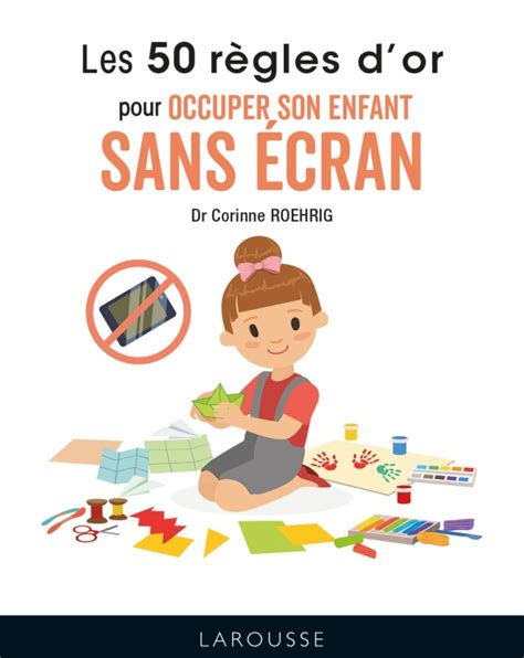 Les R Gles D Or Pour Occuper Son Enfant Sans Cran Hachette Fr