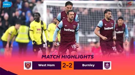 West Ham V Burnley Match In 3 Minutes Premier League Highlights