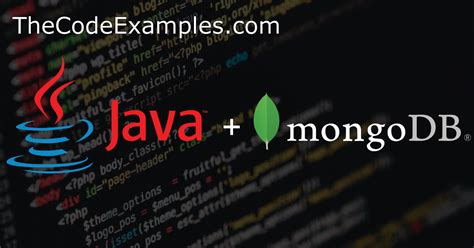 Working With Mongodb From Java The Code Examples