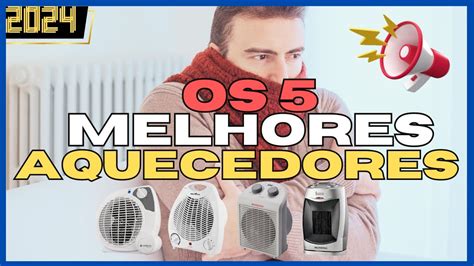 Qual O Melhor Aquecedor El Trico Em Top Melhores Aquecedores