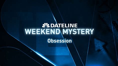 Watch Dateline Episode Obsession NBC