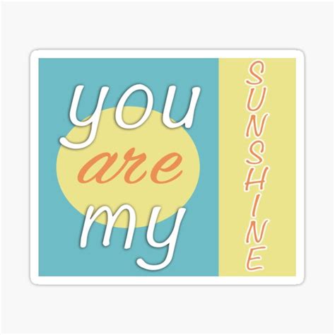 You Are My Sunshine Sticker By Meghalv Redbubble