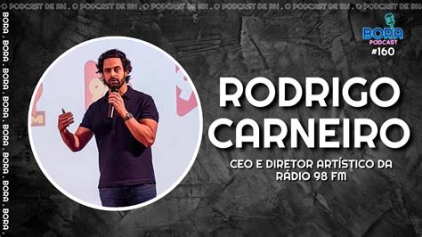 Rodrigo Carneiro No Bora Podcast Ceo E Diretor Art Stico Da