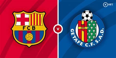 Barcelona vs Getafe Prediction and Betting Tips