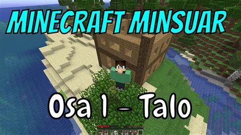 Talon Alku Minecraft Minsuar Osa Youtube