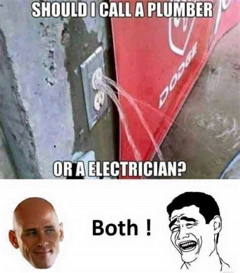 Should I Call A Plumber Or An Electrician 9GAG