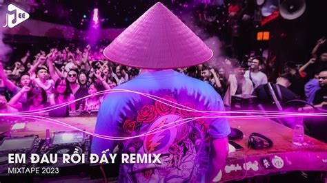 Ly Nước Đầy Cũng Sẽ Tràn Như Tình Em Cũng Vậy Remix Em Đau Rồi Đấy