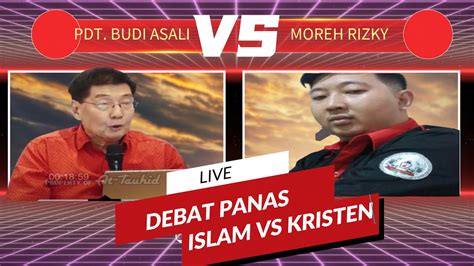 Live Debat Islam Vs Kristen Kamis Rezky Moreh Vs Pdt