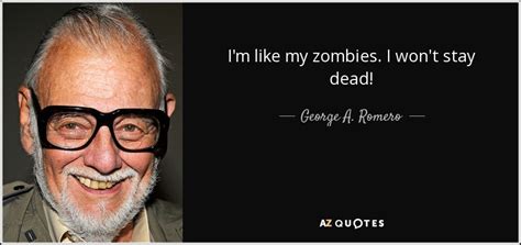 TOP 25 QUOTES BY GEORGE A. ROMERO | A-Z Quotes