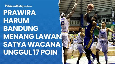 Di Rumah Sendiri Prawira Harum Bandung Menang Lawan Satya Wacana
