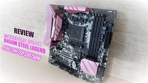 Review Motherboard Asrock PINK Black Pink Asrock B450M Steel Legend