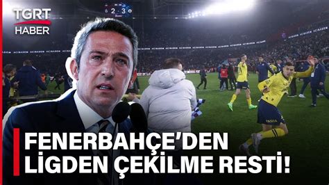 Trabzonspor Fenerbahçe Maçında Son Durum Ne Ali Koç tan İstifa ve