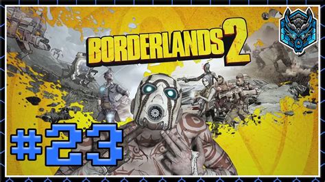 Let S Play Borderlands 2 Part 23 Youtube