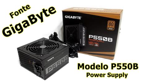 Fonte Gigabyte P550B É BOA 80 PLUS BRONZE Power Supply YouTube