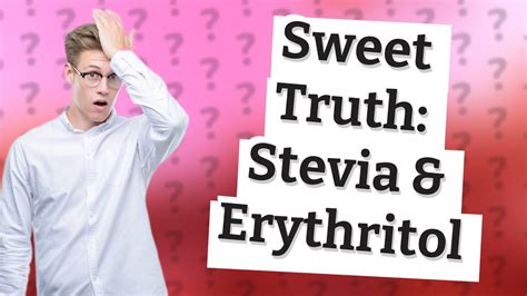 Do All Stevia Products Contain Erythritol YouTube