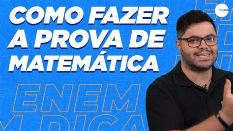 Enem 2019 Como Fazer A Prova De Matemática Dicas Para O Enem E