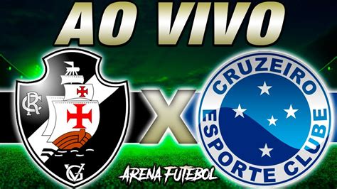 VASCO X CRUZEIRO Campeonato Brasileiro YouTube