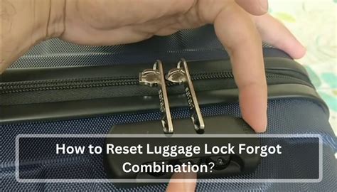 How To Reset Luggage Lock Forgot Combination Unlocking The Solution