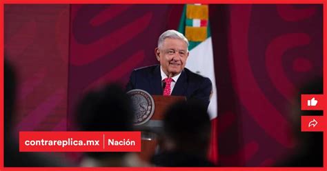 Marcha No Es Por Reforma Electoral Sino Por Acabar Oligarquía Amlo Contraréplica Noticias