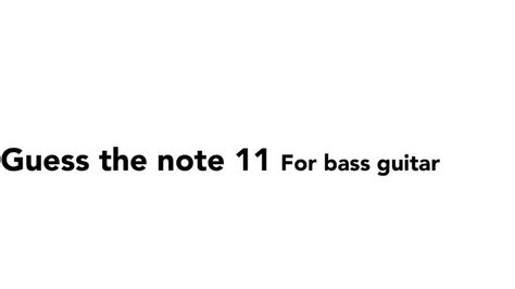 Guess The Note 11 For Bass Guitar Youtube