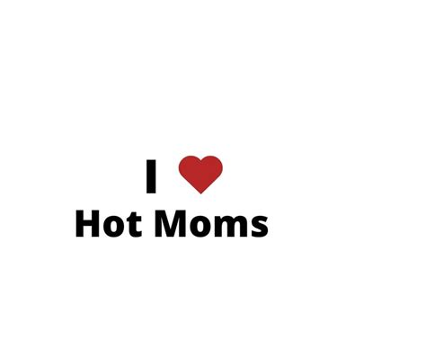 I Love Hot Moms Etsy
