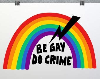 Be Gay Do Crime Print Leftist Pride Anti Capitalist Lgbtq Etsy