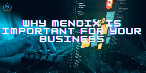 Why Mendix Is Important For Your Business By Blogger Id Feb 2024