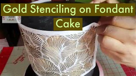 How To Paint Gold On Cake Using A Stencil Gold Stenciling On Fondant