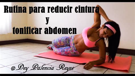 Rutina Para Reducir Cintura Y Tonificar Abdomen Rutina 324 Dey Palencia Reyes Youtube