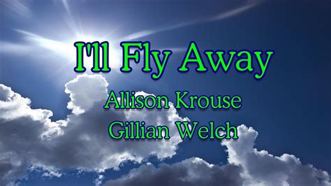 Ill Fly Away Allison Krouse Gillian Welch With Lyrics Chords Chordify