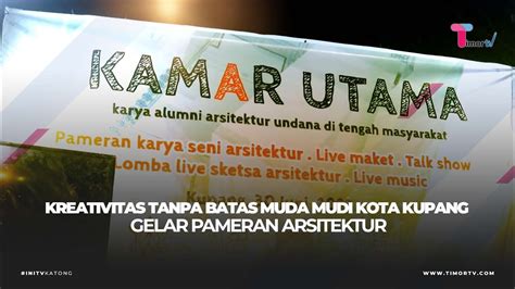 Kreativitas Tanpa Batas Muda Mudi Kota Kupang Gelar Pameran Arsitektur