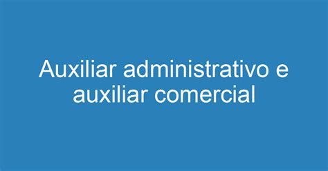 Auxiliar Administrativo E Auxiliar Comercial Emprega São José Vagas