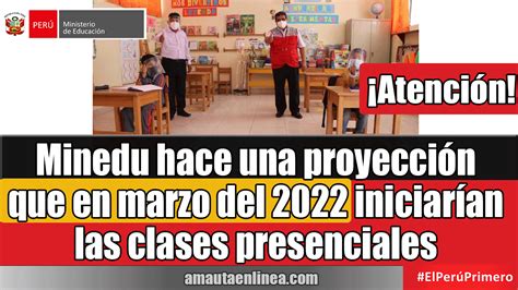 Minedu Hace Una Proyección Que En Marzo Del 2022 Iniciarían Las Clases