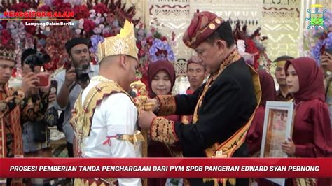 Pym Spdb Pangeran Edward Syah Pernong Hadiri Acara Bugawi Adat Pepadun