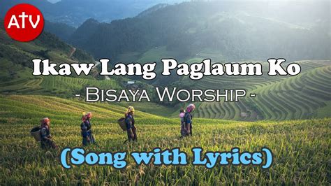 Ikaw Lang Ang Paglaum Ko By Bisaya Worship Song With Lyrics Youtube Music