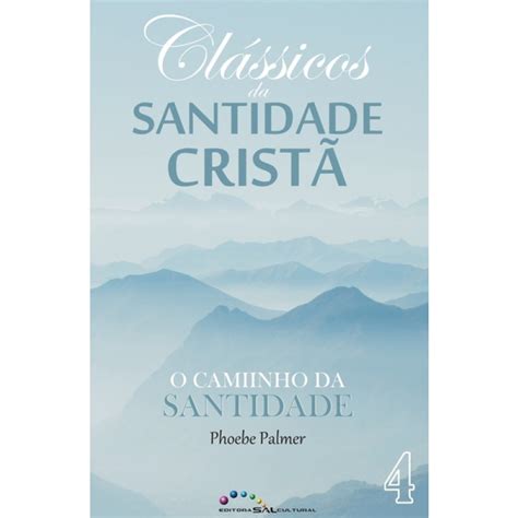 Cl Ssicos Da Santidade Crist O Caminho Da Santidade Recomendado