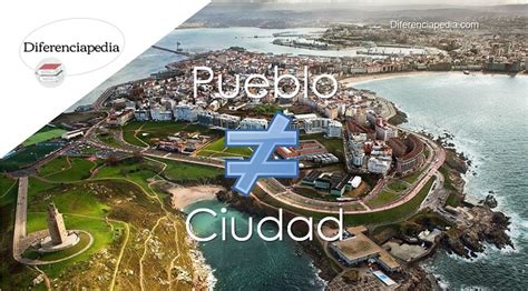 Diferencia Entre Pueblo Y Ciudad Diferenciapedia La Web De Las