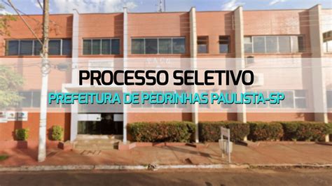 Processo Seletivo Prefeitura De Pedrinhas Paulista SP 2024