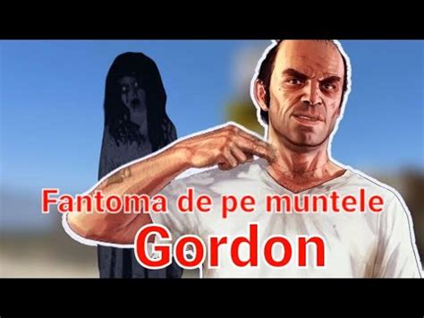 Fantoma De Pe Muntele Gordon Gta Youtube