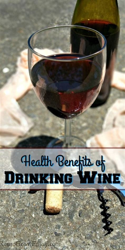 Health Benefits Of Drinking Wine Reuse Grow Enjoy