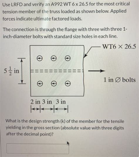 Solved Use LRFD And Verify An A992 WT 6 X 26 5 For The Most Chegg