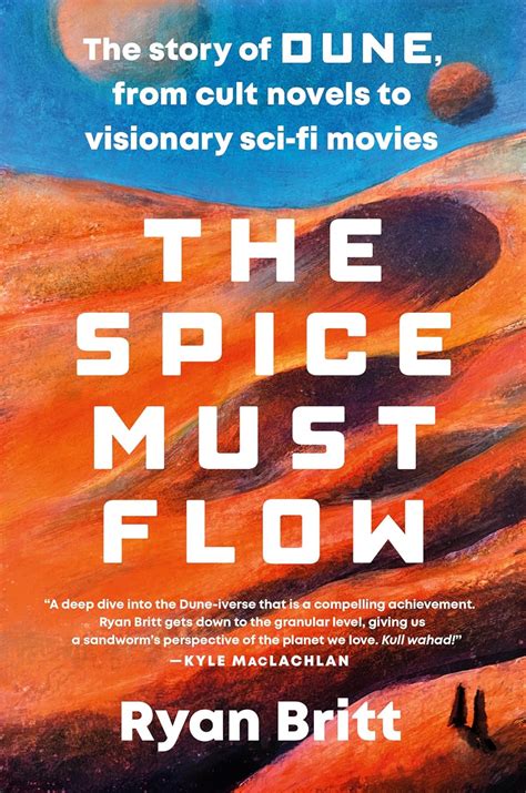 The Spice Must Flow The Story Of Dune From Cult Novels To Visionary