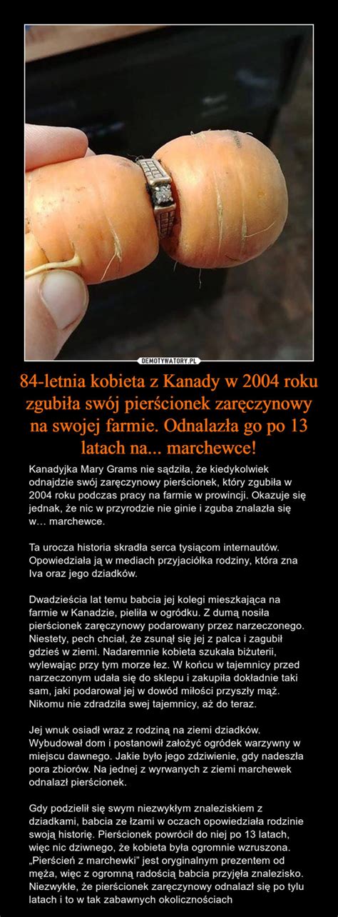 84 letnia kobieta z Kanady w 2004 roku zgubiła swój pierścionek