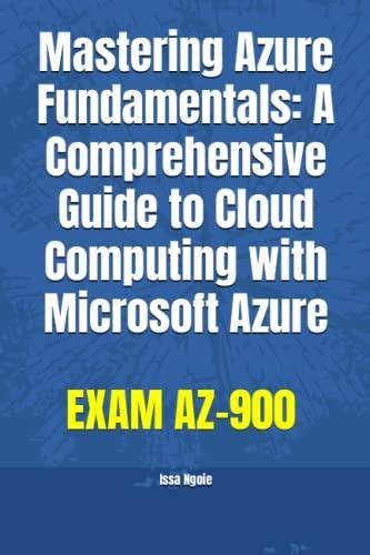 Mastering Azure Fundamentals A Comprehensive Guide To Cloud Computing