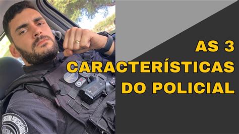 Conhe A As Tr S Principais Caracter Sticas Do Policial Youtube