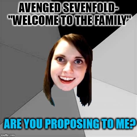 Musically Oblivious Overly Attached Girlfriend Imgflip