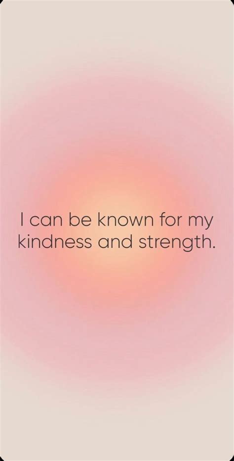 The Words I Can Be Known For My Kindness And Strength